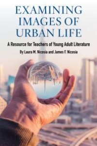 cover of the book Examining Images of Urban Life : A Resource for Teachers of Young Adult Literature