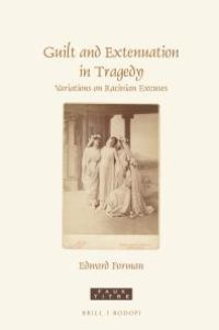 cover of the book Guilt and Extenuation in Tragedy : Variations on Racinian Excuses