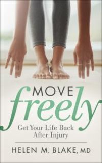 cover of the book Move Freely : Get Your Life Back after Injury