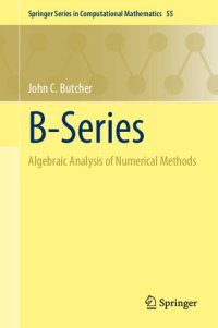cover of the book B-Series: Algebraic Analysis of Numerical Methods (Springer Series in Computational Mathematics, 55)