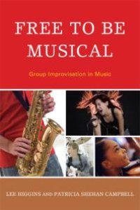 cover of the book Free to Be Musical : Group Improvisation in Music