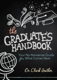 cover of the book The Graduate's Handbook : Your No-Nonsense Guide for What Comes Next