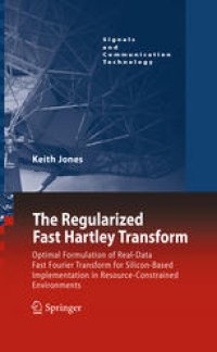 cover of the book The Regularized Fast Hartley Transform: Optimal Formulation of Real-Data Fast Fourier Transform for Silicon-Based Implementation in Resource-Constrained Environments