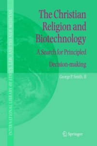 cover of the book The Christian Religion and Biotechnology: A Search for Principled Decision-making 