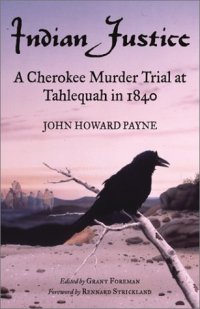 cover of the book Indian Justice: A Cherokee Murder Trial at Tahlequah in 1840