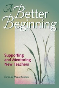 cover of the book A Better Beginning: Supporting and Mentoring New Teachers