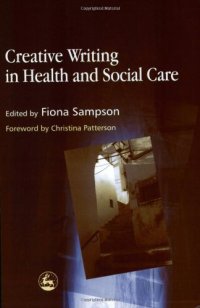 cover of the book Creative Writing in Health and Social Care: Psychoanalytic Psychotherapy with Victim/Perpetrators of Sexual Abuse