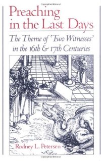 cover of the book Preaching in the Last Days: The Theme of ''Two Witnesses'' in the 16th and 17th Centuries
