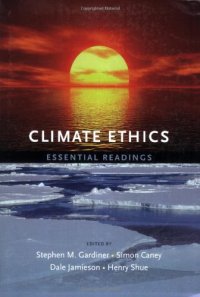 cover of the book Climate Ethics: Essential Readings