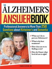 cover of the book The Alzheimer's Answer Book: Professional Answers to More Than 250 Questions about Alzheimer's and Dementia