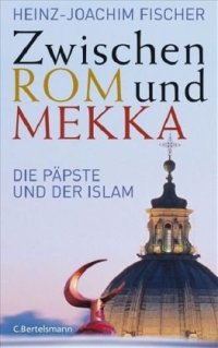 cover of the book Zwischen Rom und Mekka Die Paepste und der Islam