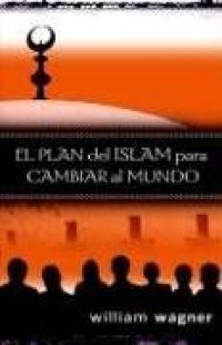 cover of the book El Plan del Islam Para Cambiar Al Mundo 