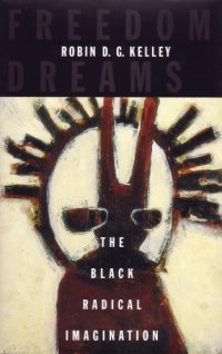 cover of the book Freedom Dreams: The Black Radical Imagination