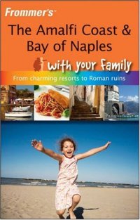 cover of the book Frommer's The Amalfi Coast & Bay of Naples With Your Family 