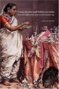 cover of the book The New Cambridge History of India: Caste, Society and Politics in India from the Eighteenth Century to the Modern Age