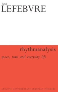 cover of the book Rhythmanalysis: Space, Time and Everyday Life 