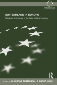 cover of the book Switzerland in Europe : Continuity and Change in the Swiss Political Economy