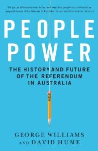 cover of the book People Power : The History and Future of the Referendum in Australia