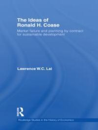 cover of the book The Ideas of Ronald H. Coase : Market Failure and Planning by Contract for Sustainable Development