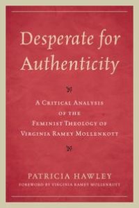 cover of the book Desperate for Authenticity : A Critical Analysis of the Feminist Theology of Virginia Ramey Mollenkott