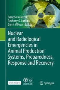 cover of the book Nuclear and Radiological Emergencies in Animal Production Systems, Preparedness, Response and Recovery