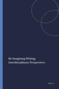 cover of the book Re-Imagining Writing: Interdisciplinary Perspectives