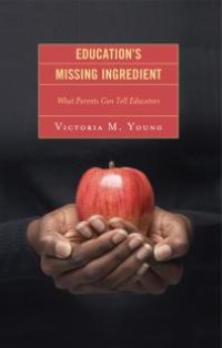 cover of the book Education's Missing Ingredient : What Parents Can Tell Educators