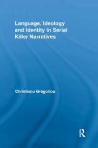 cover of the book Language, Ideology and Identity in Serial Killer Narratives