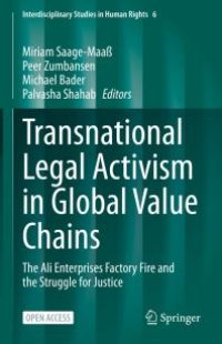 cover of the book Transnational Legal Activism in Global Value Chains : The Ali Enterprises Factory Fire and the Struggle for Justice