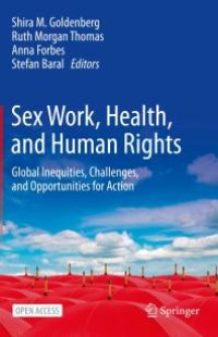 cover of the book Sex Work, Health, and Human Rights : Global Inequities, Challenges, and Opportunities for Action