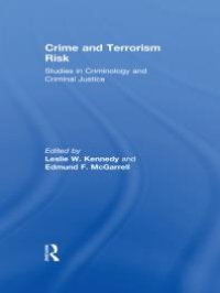 cover of the book Crime and Terrorism Risk : Studies in Criminology and Criminal Justice