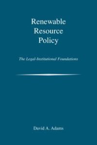 cover of the book Renewable Resource Policy : The Legal-Institutional Foundations