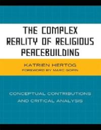 cover of the book The Complex Reality of Religious Peacebuilding : Conceptual Contributions and Critical Analysis