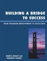 cover of the book Building a Bridge to Success : From Program Improvement to Excellence