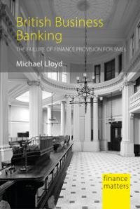 cover of the book British Business Banking : The Failure of Finance Provision for SMEs