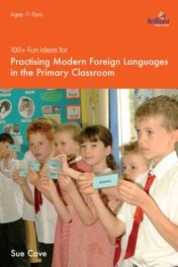 cover of the book 100+ Fun Ideas for Modern Foreign Languages : Activities for Developing Oracy and Literacy Skills