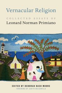 cover of the book Vernacular Religion: Collected Essays of Leonard Norman Primiano