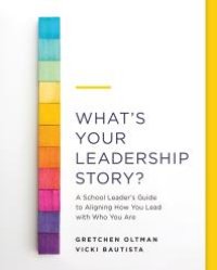 cover of the book What's Your Leadership Story? : A School Leader's Guide to Aligning How You Lead with Who You Are