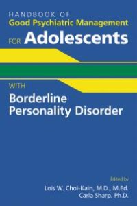 cover of the book Handbook of Good Psychiatric Management for Adolescents With Borderline Personality Disorder