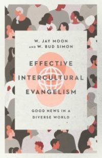 cover of the book Effective Intercultural Evangelism : Good News in a Diverse World