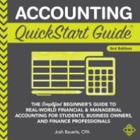 cover of the book Accounting QuickStart Guide : The Simplified Beginner's Guide to Financial & Managerial Accounting For Students, Business Owners and Finance Professionals