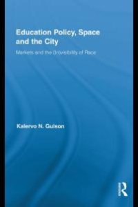 cover of the book Education Policy, Space and the City : Markets and the (in)visibility of Race