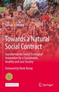 cover of the book Towards a Natural Social Contract : Transformative Social-Ecological Innovation for a Sustainable, Healthy and Just Society