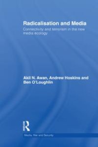 cover of the book Radicalisation and Media : Connectivity and Terrorism in the New Media Ecology