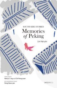 cover of the book Memories of Peking : South Side Stories