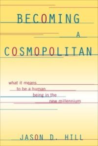 cover of the book Becoming a Cosmopolitan : What It Means to Be a Human Being in the New Millennium