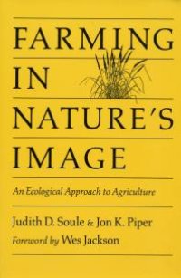 cover of the book Farming in Nature's Image : An Ecological Approach To Agriculture