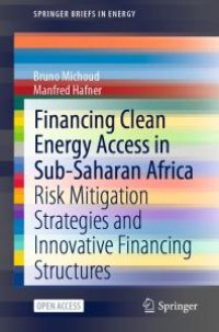 cover of the book Financing Clean Energy Access in Sub-Saharan Africa : Risk Mitigation Strategies and Innovative Financing Structures