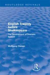 cover of the book English Tragedy Before Shakespeare (Routledge Revivals) : The Development of Dramatic Speech