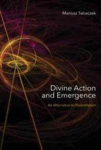 cover of the book Divine Action and Emergence : An Alternative to Panentheism